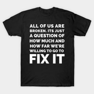 Final Space - All Of Us Are Broken Its Just A Question Of How Much And How Far We’re Willing To Go To Fix It - Best Final Space Quotes T-Shirt